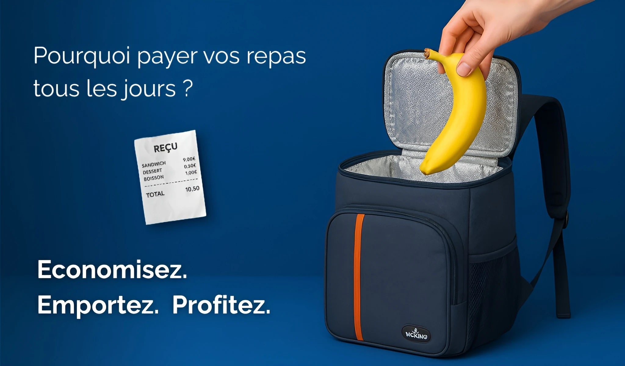 Bannière promotionnelle présentant un sac isotherme bleu marine sur fond bleu, dans lequel une main place une banane, accompagnée du texte “Pourquoi payer vos repas tous les jours ? Économisez. Emportez. Profitez.” et d’un reçu illustrant le coût d’un déjeuner.